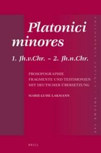 Cover image for Platonici minores: 1. Jh.v.Chr. - 2. Jh.n.Chr. Prosopographie. Fragmente und Testimonien mit deutscher UEbersetzung