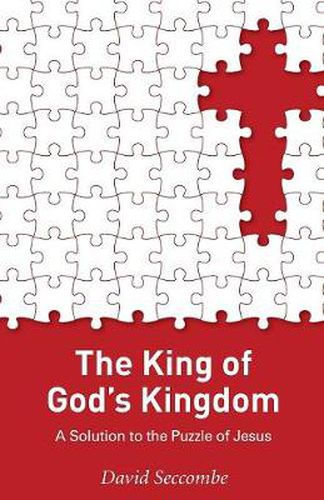 Cover image for The King of God's Kingdom: A Solution to the Puzzle of Jesus