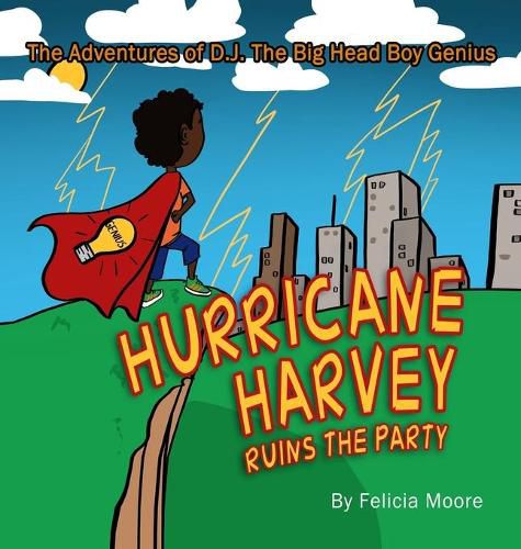 Cover image for The Adventures of D.J. The Big Head Boy Genius: Hurricane Harvey Ruins The Party