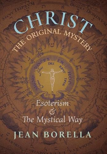 Christ the Original Mystery: Esoterism and the Mystical Way, With Special Reference to the Works of Rene Guenon