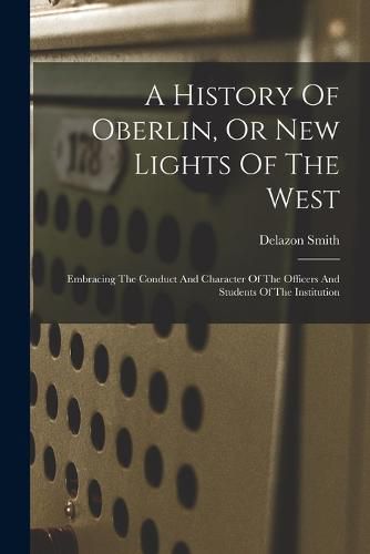 A History Of Oberlin, Or New Lights Of The West