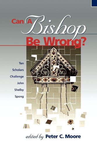 Cover image for Can a Bishop Be Wrong?: Ten Scholars Challenge John Shelby Spong