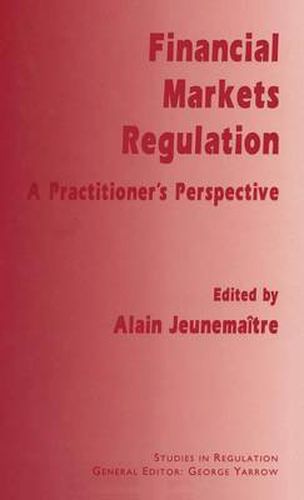 Cover image for Financial Markets Regulation: A Practitioner's Perspective