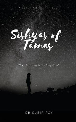 Cover image for Sishyas of Tamas: When Darkness Is The Only Path