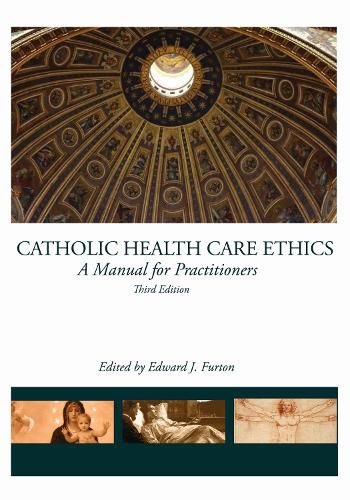 Cover image for Catholic Health Care Ethics: A Manual for Practitioners
