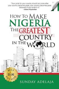 Cover image for How to Make Nigeria the Greatest Country in the World