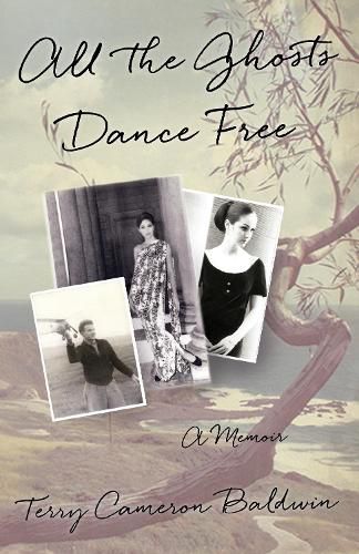 Cover image for All the Ghosts Dance Free: A Memoir