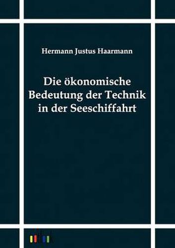 Cover image for Die oekonomische Bedeutung der Technik in der Seeschiffahrt