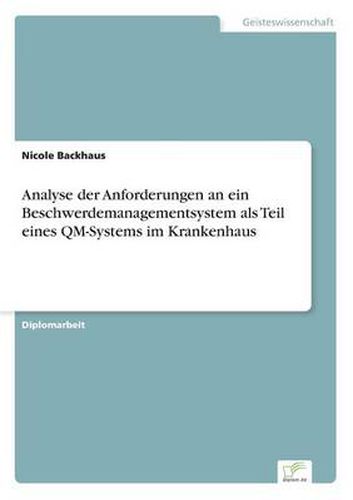 Cover image for Analyse der Anforderungen an ein Beschwerdemanagementsystem als Teil eines QM-Systems im Krankenhaus