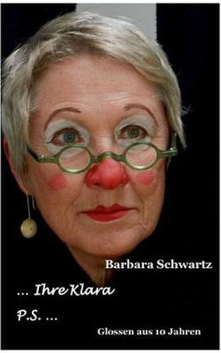 Cover image for ... Ihre Klara P.S. ...: Glossen aus 10 Jahren