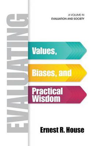 Evaluating: Values, Biases, and Practical Wisdom