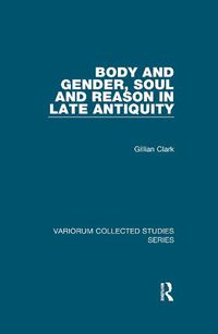 Cover image for Body and Gender, Soul and Reason in Late Antiquity