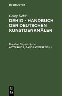 Cover image for OEsterreich, I: Die Kunstdenkmaler in Karnten, Salzburg, Steiermark, Tirol und Vorarlberg