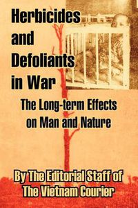 Cover image for Herbicides and Defoliants in War: The Long-term Effects on Man and Nature