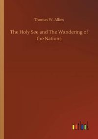 Cover image for The Holy See and The Wandering of the Nations