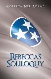 Cover image for Rebecca's Soliloquy: A True Story