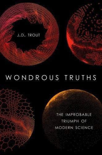 Cover image for Wondrous Truths: The Improbable Triumph of Modern Science