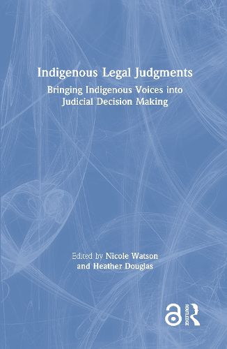 Indigenous Legal Judgments: Bringing Indigenous Voices into Judicial Decision Making