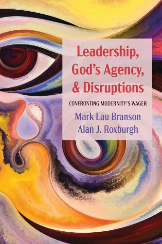 Cover image for Leadership, God's Agency, and Disruptions: Confronting Modernity's Wager