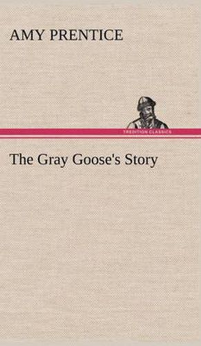 Cover image for The Gray Goose's Story