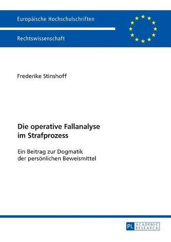 Cover image for Die Operative Fallanalyse Im Strafprozess: Ein Beitrag Zur Dogmatik Der Persoenlichen Beweismittel
