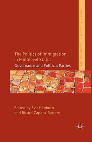 Cover image for The Politics of Immigration in Multi-Level States: Governance and Political Parties