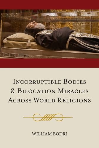 Cover image for Incorruptible Bodies and Bilocation Miracles Across World Religions