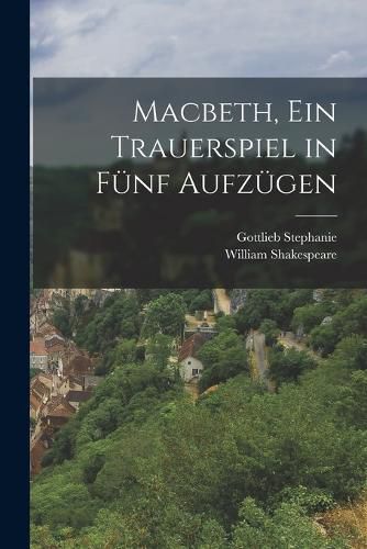 Cover image for Macbeth, ein Trauerspiel in Fuenf Aufzuegen