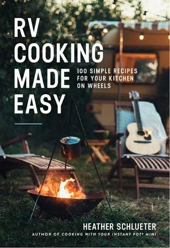 Cover image for RV Cooking Made Easy: 100 Simply Delicious Recipes for Your Kitchen on Wheels