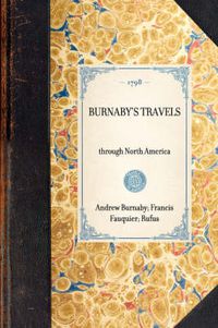 Cover image for Burnaby's Travels: Reprinted from the Third Edition of 1798