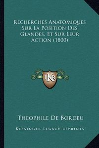 Cover image for Recherches Anatomiques Sur La Position Des Glandes, Et Sur Leur Action (1800)