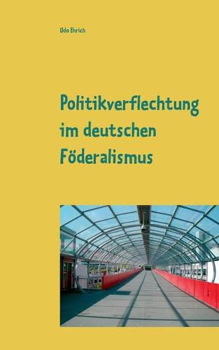 Cover image for Politikverflechtung im deutschen Foederalismus: Seminararbeit im Fach Politikwissenschaften