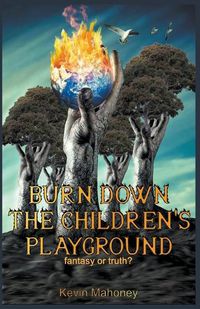 Cover image for Burn Down The Children's Playground