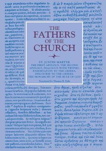 The First Apology, The Second Apology, Dialogue with Trypho, Exhortation to the Greeks, Discourse to the Greeks, The Monarchy of the Rule of God: Vol. 6