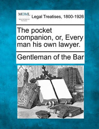 Cover image for The Pocket Companion, Or, Every Man His Own Lawyer.