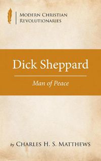 Cover image for Dick Sheppard: Man of Peace