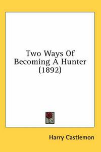 Cover image for Two Ways of Becoming a Hunter (1892)