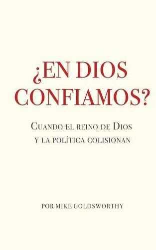 Cover image for ?En Dios confiamos?: Cuando el reino de Dios y la politica colisionan