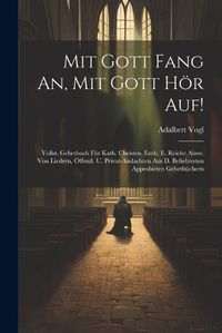 Cover image for Mit Gott Fang An, Mit Gott Hoer Auf!