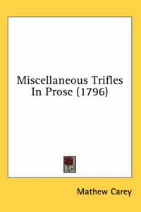 Cover image for Miscellaneous Trifles in Prose (1796)