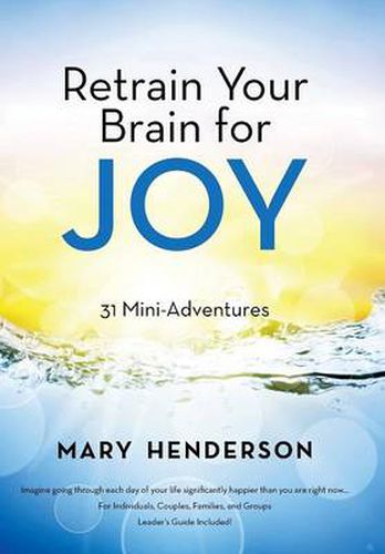 Cover image for Retrain Your Brain for Joy: 31 Mini-Adventures