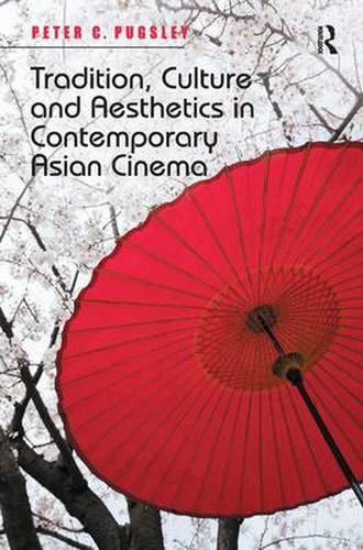 Cover image for Tradition, Culture and Aesthetics in Contemporary Asian Cinema
