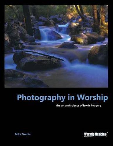 Cover image for Photography in Worship: The Art and Science of Iconic Imagery