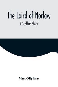 Cover image for The Laird of Norlaw; A Scottish Story