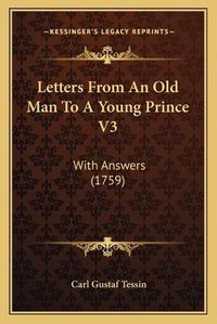 Cover image for Letters from an Old Man to a Young Prince V3: With Answers (1759)