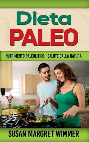 Cover image for Dieta Paleo: Nutrimento Paleolitico - Salute dalla Natura