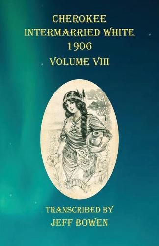 Cover image for Cherokee Intermarried White 1906 Volume VIII