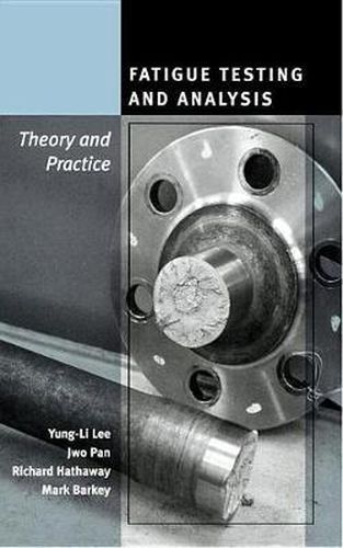 Cover image for Fatigue Testing and Analysis: Theory and Practice