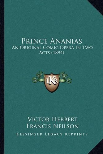 Prince Ananias: An Original Comic Opera in Two Acts (1894)