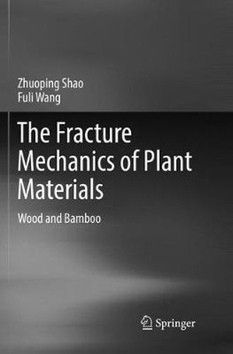 Cover image for The Fracture Mechanics of Plant Materials: Wood and Bamboo